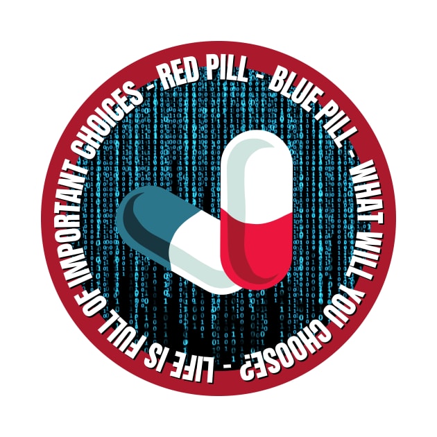 Life Is Full of Important Choices. Red Pill or Blue Pill? by nathalieaynie