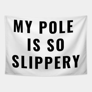 My Pole Is So Slippery - Pole Dance Design Tapestry
