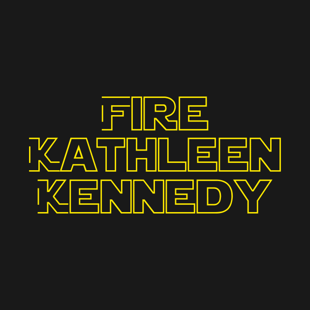 Fire Kathleen Kennedy by The Libertarian Frontier 