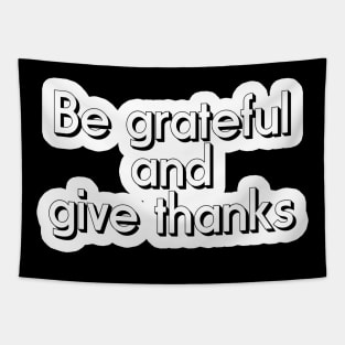 Be Grateful And Give Thanks Tapestry