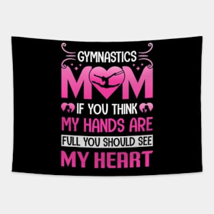 Gymnastic mom if you think my hands are full you should see my heart Tapestry