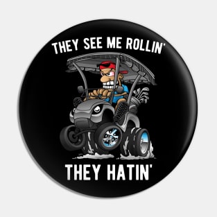 They See Me Rollin' They Hatin' Funny Golf Cart Cartoon Pin