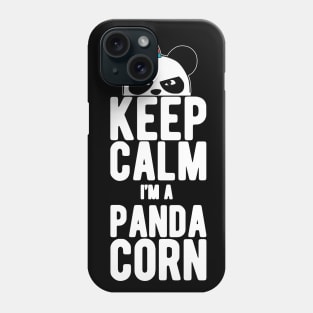 Keep Calm I'm a Panda Corn Phone Case