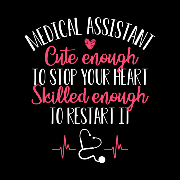 Nurse Shirt Medical Assistant Cute Enough To Stop Your Heart by celeryprint