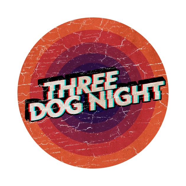 THREE DOG NIGHT - VINTAGE CIRCLE by GLOBALARTWORD