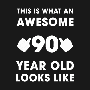 This Is What An Awesome 90 Years Old Looks Like T-Shirt
