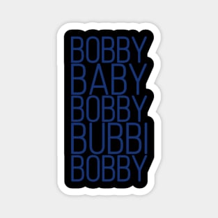 Bobby Babby Bobby Bubbi Bobby Magnet