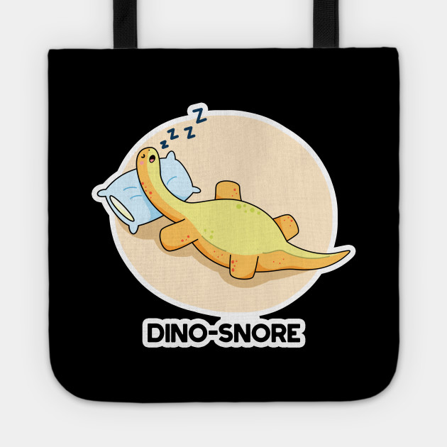 Dino Snore Cute Sleeping Dinosaur Pun Dinosaur Pun Tote Teepublic