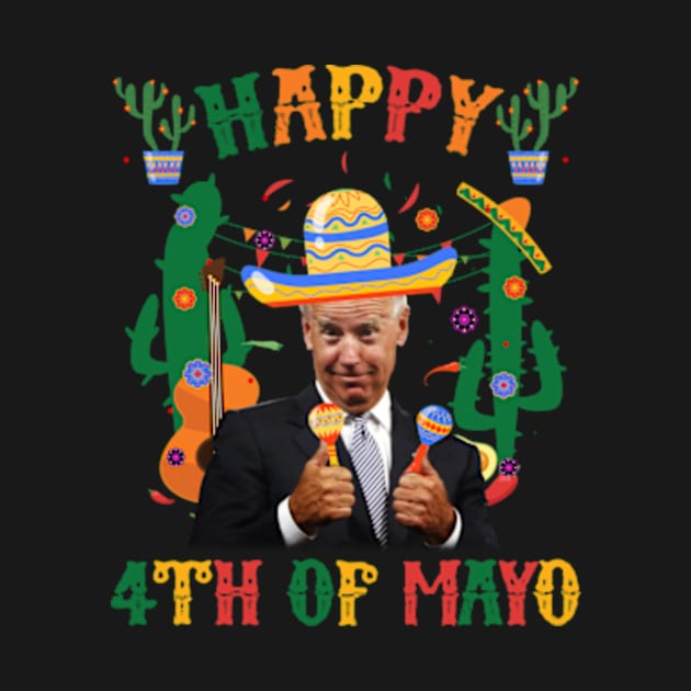 Happy 4Th Of Mayo Funny Joe Biden Confused Cinco de Mayo by Fe Din A Di