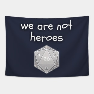 we are not heroes slogan with d20 dice Tapestry