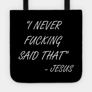 I never said that - Jesus Tote
