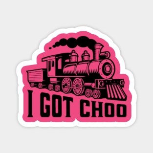 I Got Choo (You) Funny Train Magnet