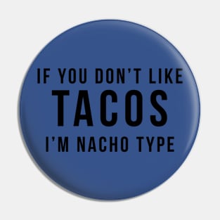 Nacho Type Pin