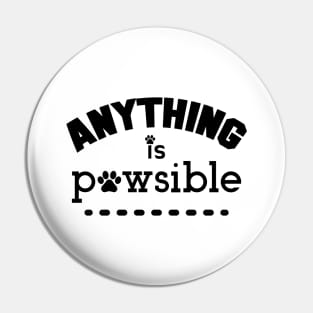 Anything Is Possible, Pawsible. Funny Dog Lover. Pin