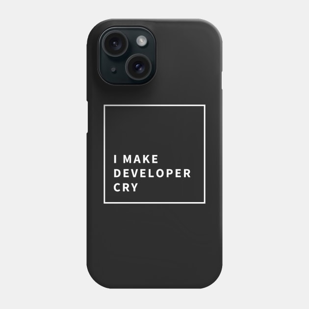 I Make Developer Cry | Tester Phone Case by dipdesai