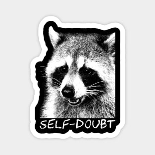 Self-doubt Raccoon Magnet