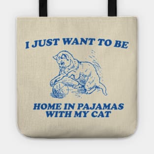 Be Home in Pajamas With My Cat - Retro Cartoon T Shirt, Weird T Shirt, Meme Tote