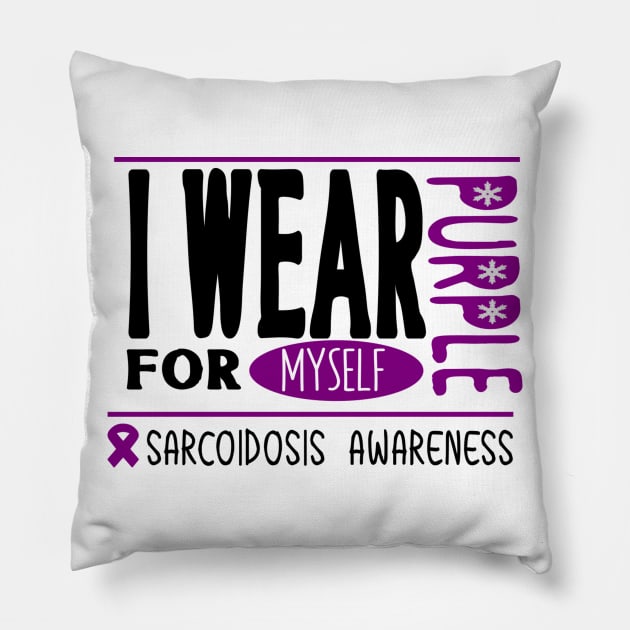 I wear Purple for myself (Sarcoidosis Awareness) Pillow by Cargoprints