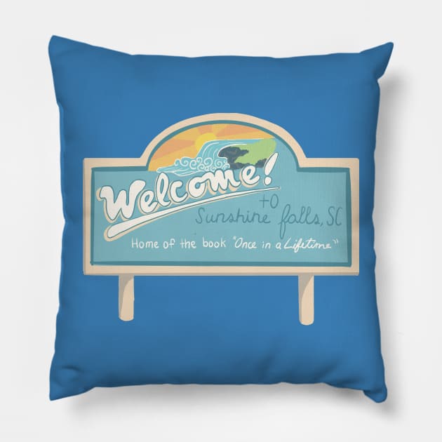 Welcome To Sunshine Falls Pillow by danyellysdoodles