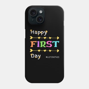 Happy First Day Let's Do This shirt for teacher team Phone Case