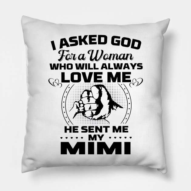 I Asked God For A Woman Who Love Me He Sent Me My Mimi Pillow by Los Draws