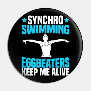 Synchronized Swimming "Eggbeaters keep me alive" Pin