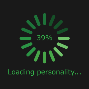 Loading Personality (Green) T-Shirt