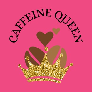 Caffeine Queen T-Shirt