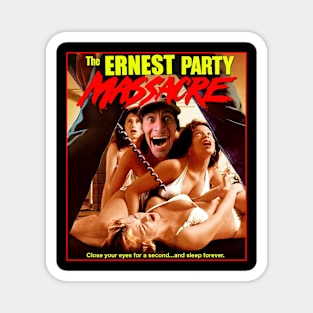 Ernest Party Massacre Magnet