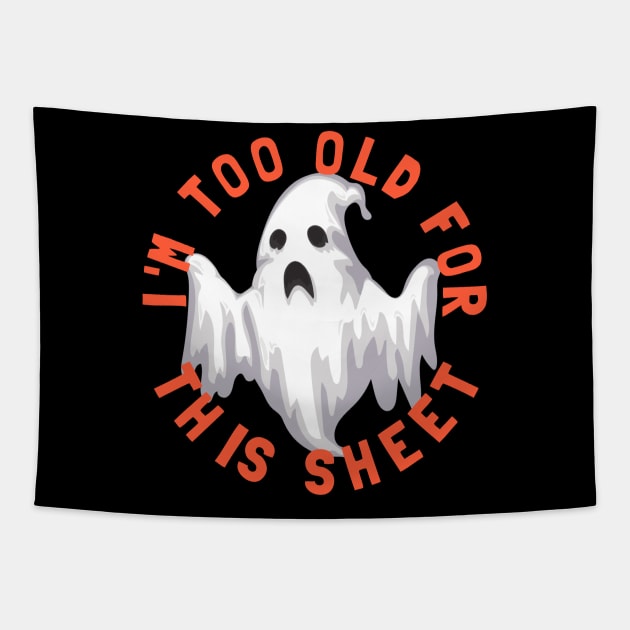 I'm Too Old For This Sheet Tapestry by PowderShot