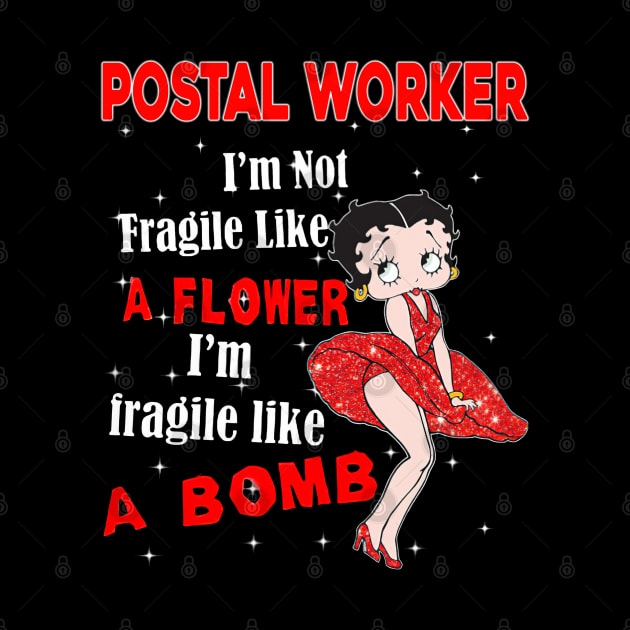 I'm Not Fragile Like A Flower - Funny Postal Worker by janayeanderson48214