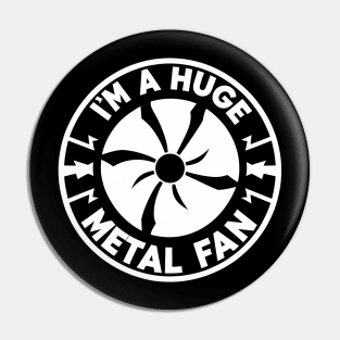 Funny I'm A Huge Metal Fan | Cool Rock Band Music Lover Pin