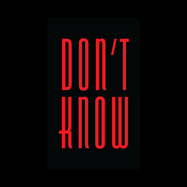 Don't Know (Red on Black) by MHich