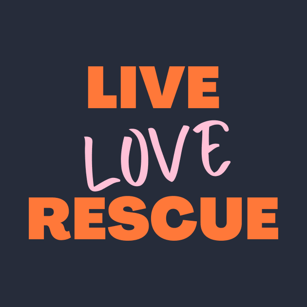 Live Love Rescue, Adopt Animals, Rescue Dogs, Rescue, Adopt, Dog Lover, Cat Lover by FashionDesignz