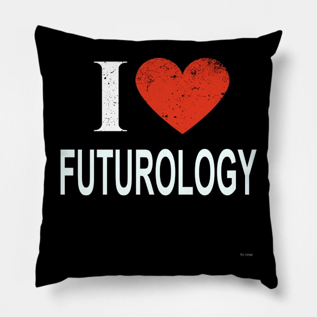 I Love Futurology - Gift for Futurologist in the field of Futurology Pillow by giftideas