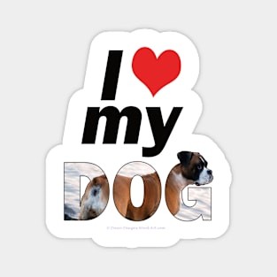 I love (heart) my dog - Boxer dog oil painting word art Magnet