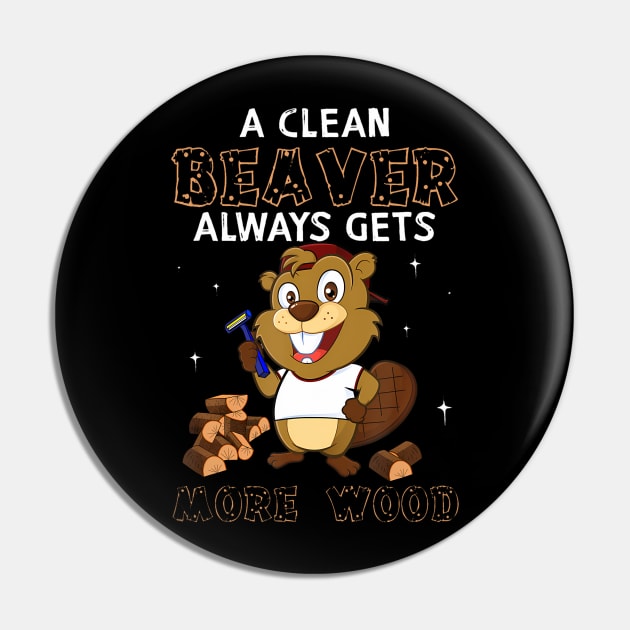 Funny Dirty Adult Joke Clean Beaver Always Gets More Wood Pin by Aleem James
