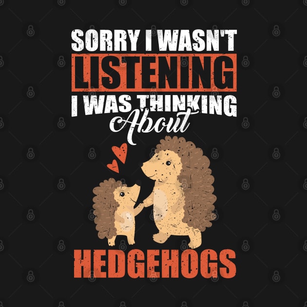 Sorry I wasn't Listening Thinking About Hedgehogs by simonStufios