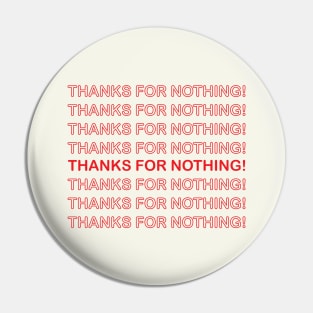thanks for nothing! Pin