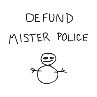 Defund Mister Police T-Shirt