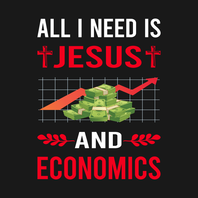 I Need Jesus And Economics Economy Economist by Bourguignon Aror