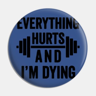 Everything Hurts and I'm Dying 2 Pin