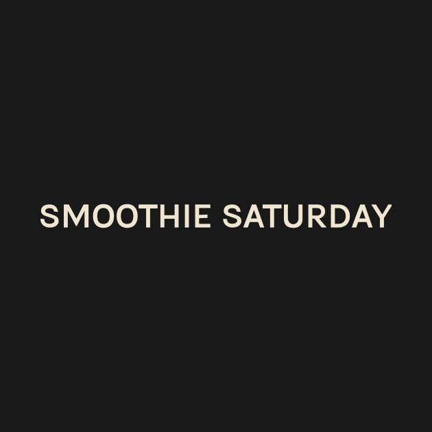 Smoothie Saturday On This Day Perfect Day by TV Dinners