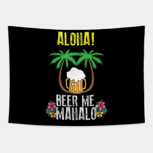 Aloha Beer Me Mahalo Shirt  Cute Trip To Hawaii Tee Gift Tapestry