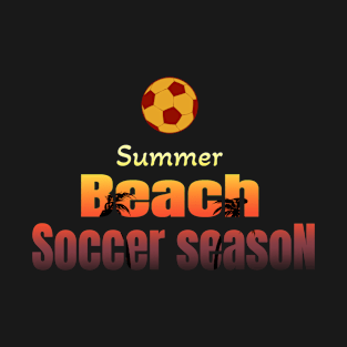 Beach summer soccer season 1 version T-Shirt