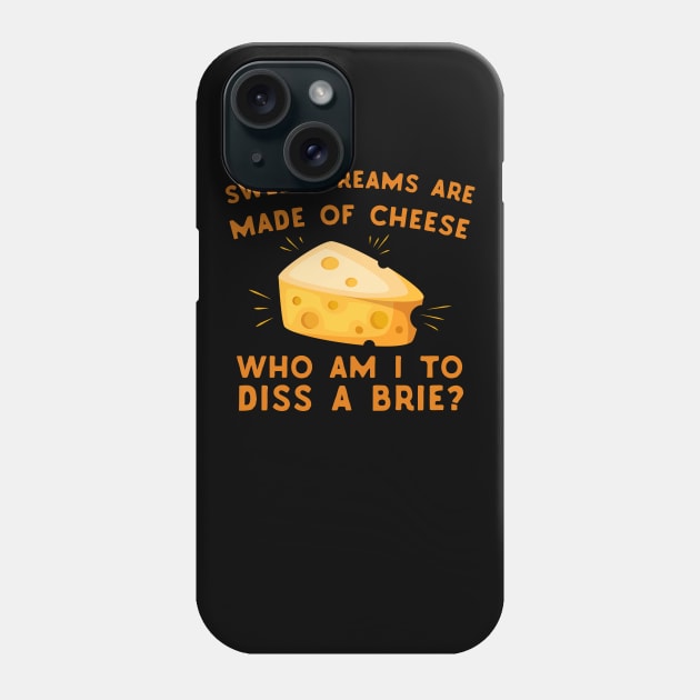 Sweet Dreams Are Made Of Cheese - puns are life Phone Case by Eugenex