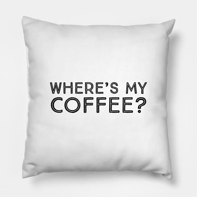 Where's my coffee Pillow by Imaginate