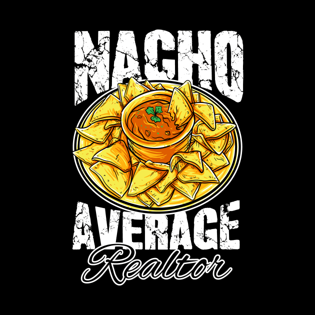 Nacho average realtor by captainmood