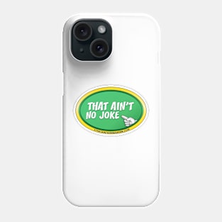 That Aint No Joke Phone Case