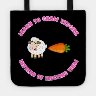 Learn to grow veggies instead of electing them Tote